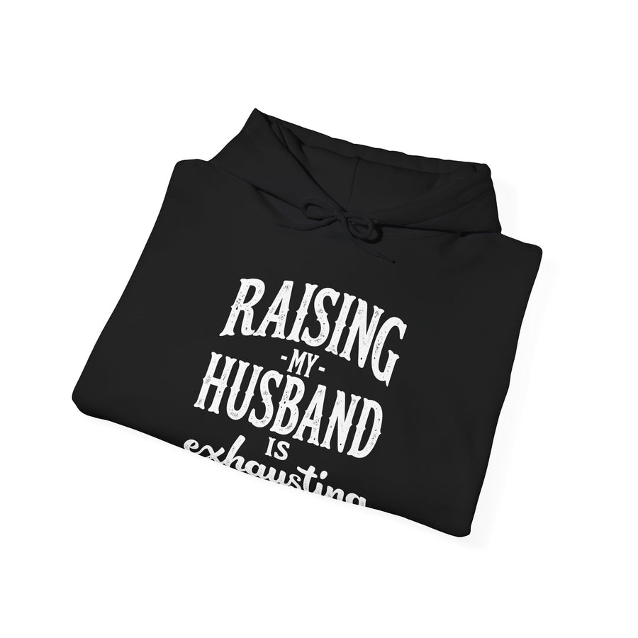 Raising My Husband Is Exhausting – Funny Wife Quote Gift Hoodie