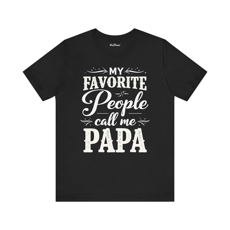My Favorite People Call Me Papa – Funny Father’s Day Gift T-Shirt