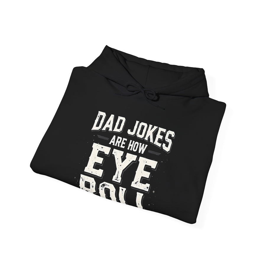 Dad Jokes Are How Eye Roll – Funny Father’s Day Gift for Dad Hoodie