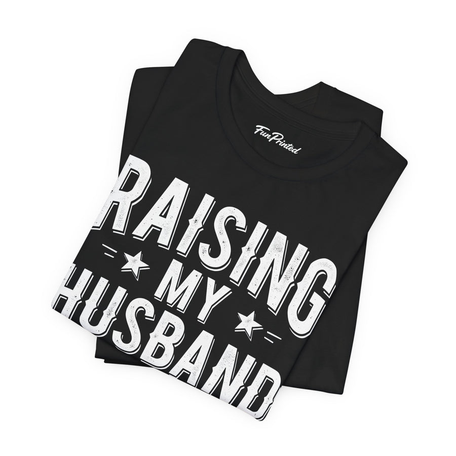 Raising My Husband Is Exhausting – Funny Wife Quote Gift T-shirt