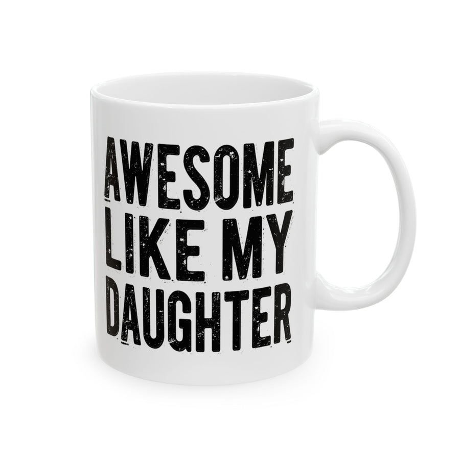 Awesome Like My Daughter – Funny Father’s Day Gift for Proud Dad Mug