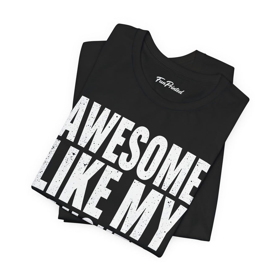 Awesome Like My Daughter – Funny Father’s Day Gift for Proud Dad T-shirt