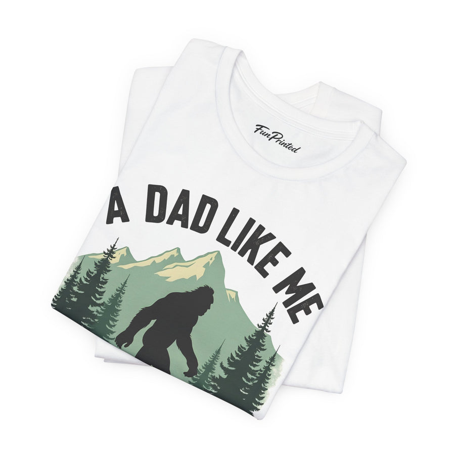 A Dad Like Me Is Hard to Find – Funny Bigfoot Cool Dad Father’s Day Gift T-shirt