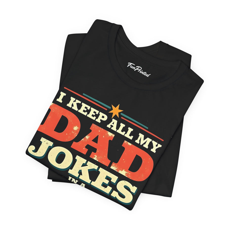 I Keep All My Dad Jokes in a Dad-A-Base – Funny Dad Father’s Day Gift for Dad T-shirt