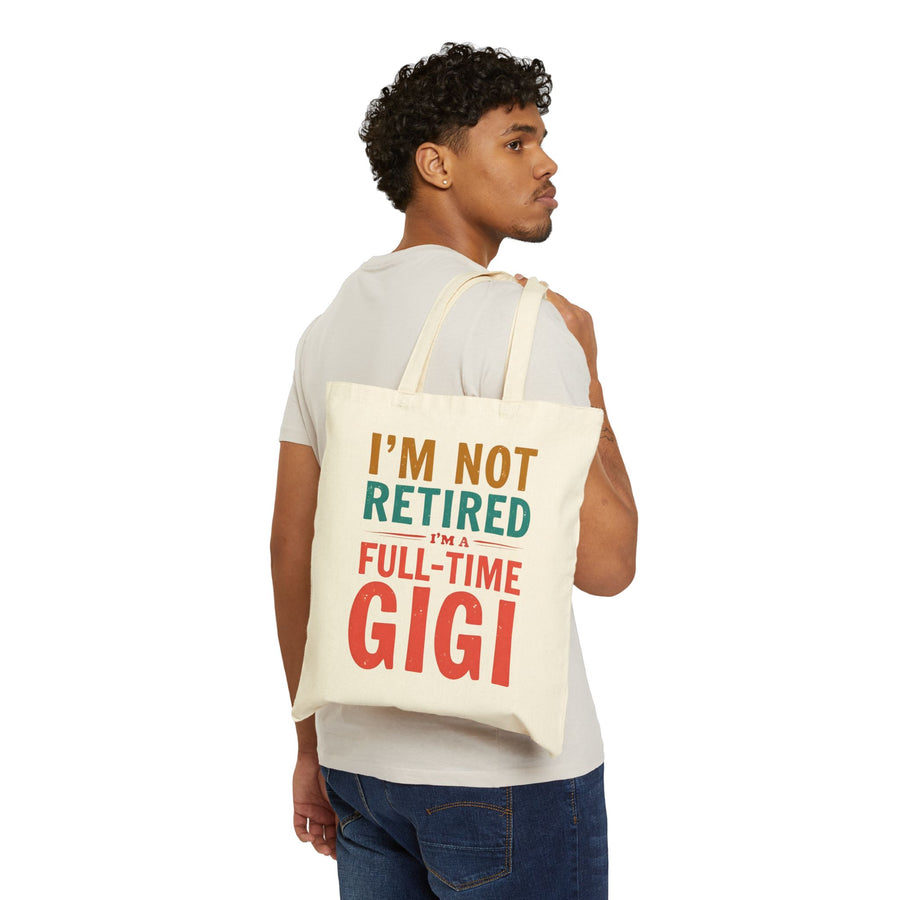I’m Not Retired I’m a Full-Time Gigi – Funny Grandma Mother’s Day Gift Tote Bag