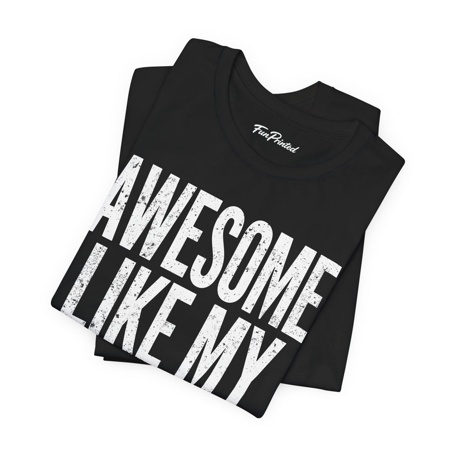 Awesome Like My Daughter – Funny Father’s Day Gift for Proud Dad T-shirt