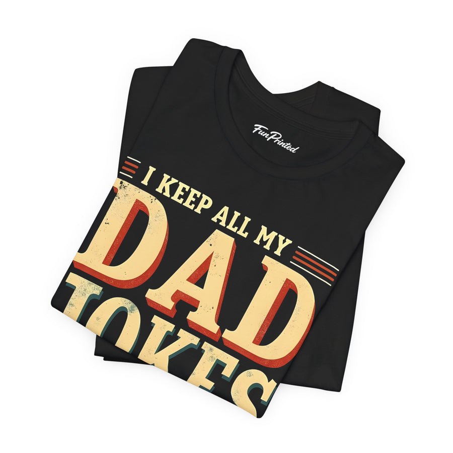 I Keep All My Dad Jokes in a Dad-A-Base – Funny Dad Father’s Day Gift for Dad T-shirt