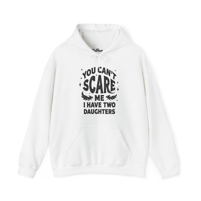 You Can’t Scare Me I Have Two Daughters Funny Dad, Father’s Day Gift for Dad Hoodie