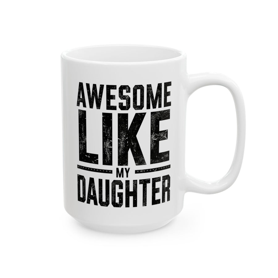 Awesome Like My Daughter – Funny Father’s Day Gift for Proud Dad Mug