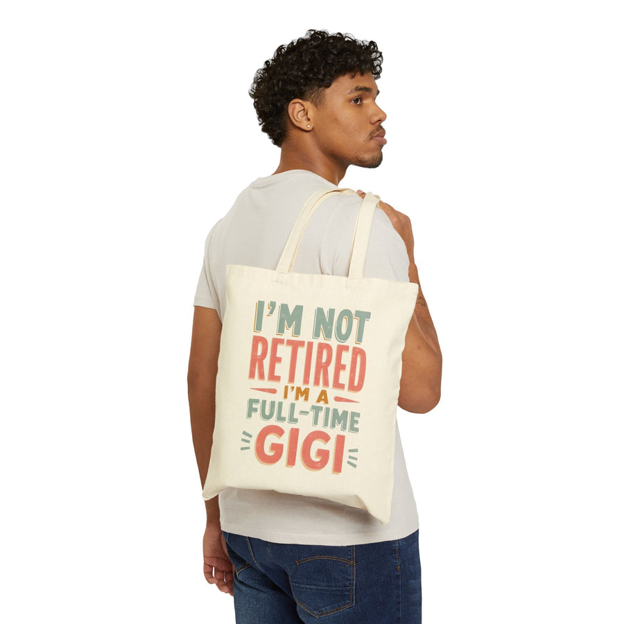 I’m Not Retired I’m a Full-Time Gigi – Funny Grandma Mother’s Day Gift Tote Bag
