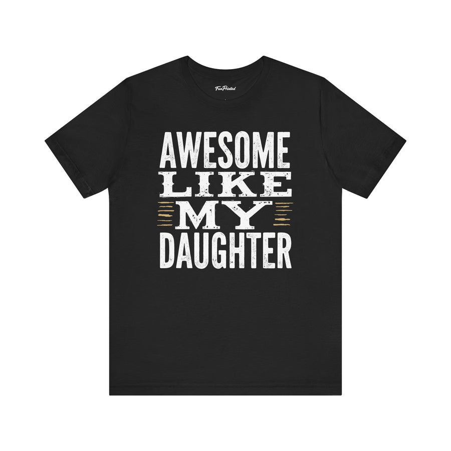 Awesome Like My Daughter – Funny Father’s Day Gift for Proud Dad T-shirt