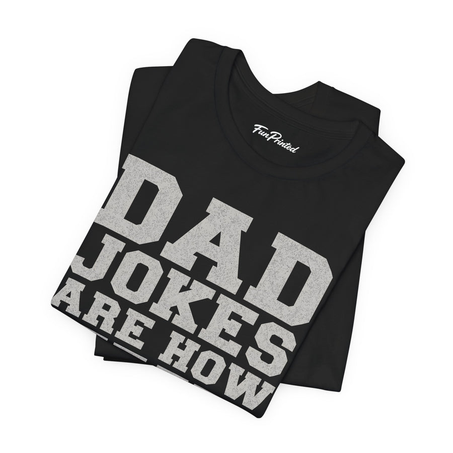Dad Jokes Are How Eye Roll – Funny Father’s Day Gift for Dad T-shirt