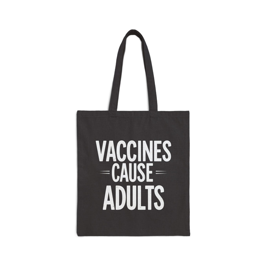 Vaccines Cause Adults – Funny Pro-Science Quote Gift Tote Bag