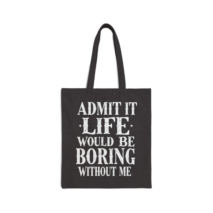 Funny Sarcastic Saying Tote Bag for Men Women, Life Would Be Boring Humor Gift Tote Bag