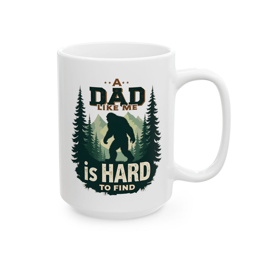 A Dad Like Me Is Hard to Find – Funny Bigfoot Cool Dad Father’s Day Gift Mug