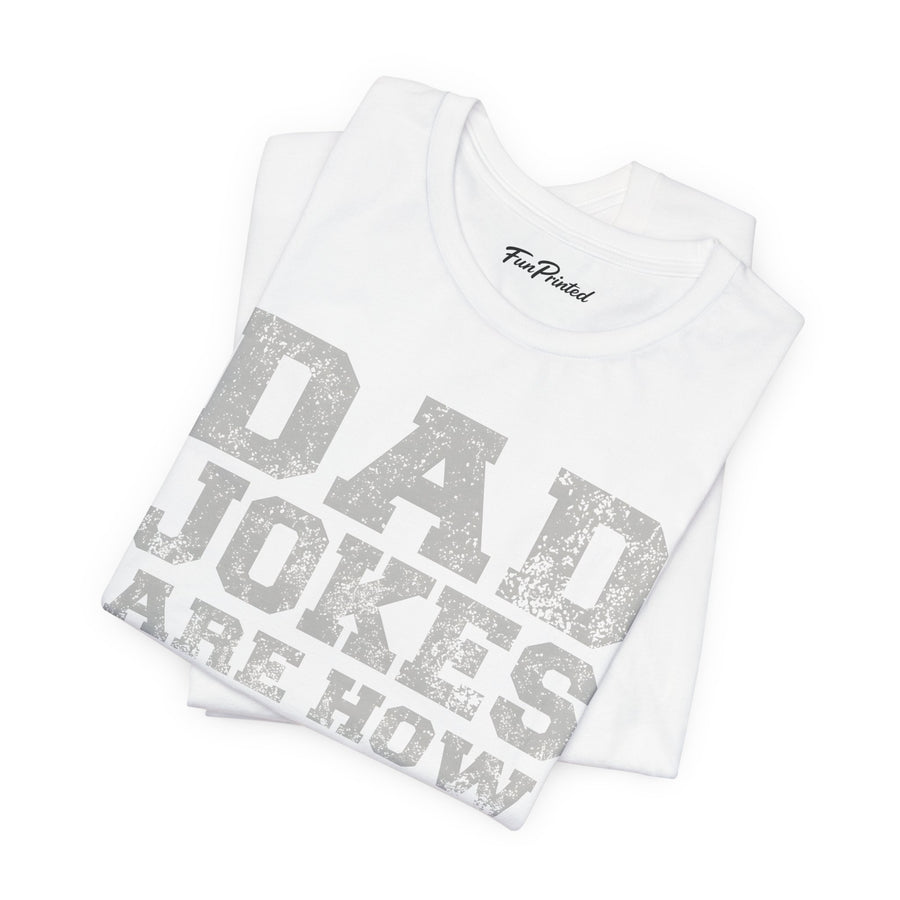 Dad Jokes Are How Eye Roll – Funny Father’s Day Gift for Dad T-shirt