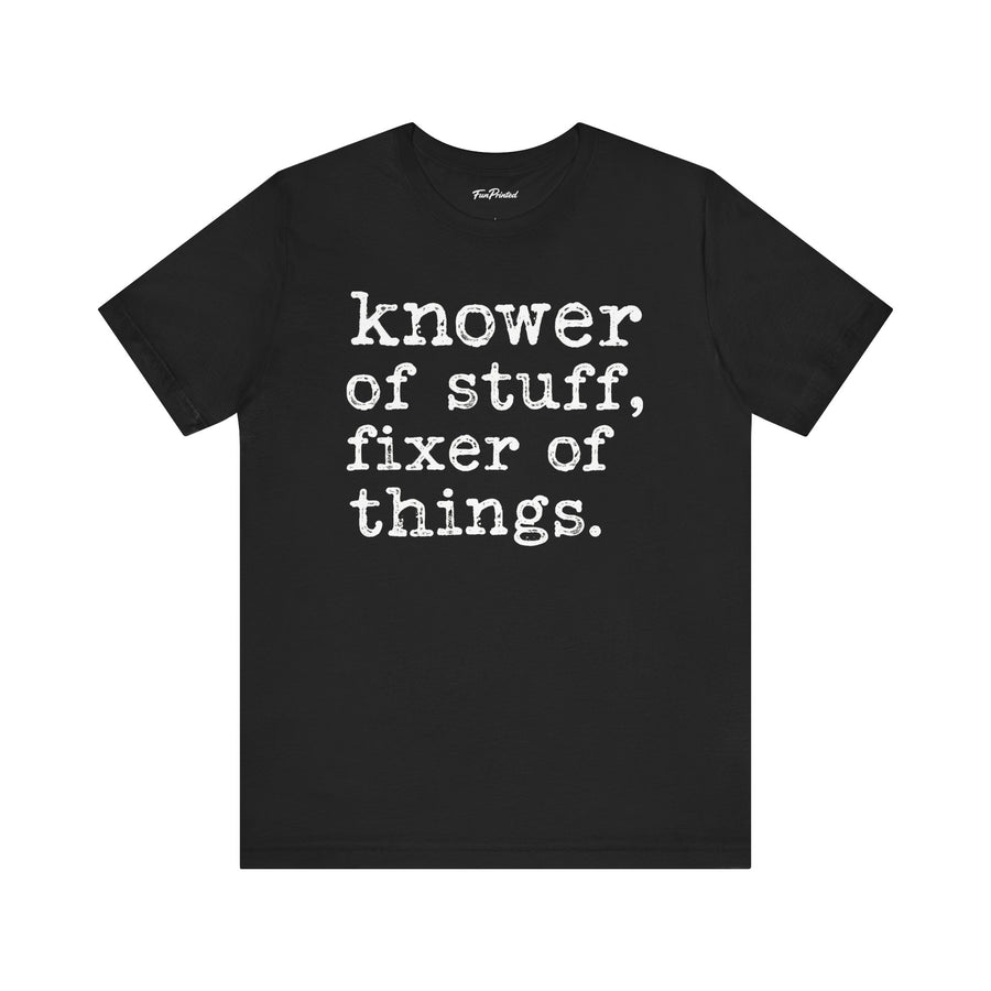 Knower of Stuff Fixer of Things – Funny Handyman Father’s Day Gift for Dad T-shirt
