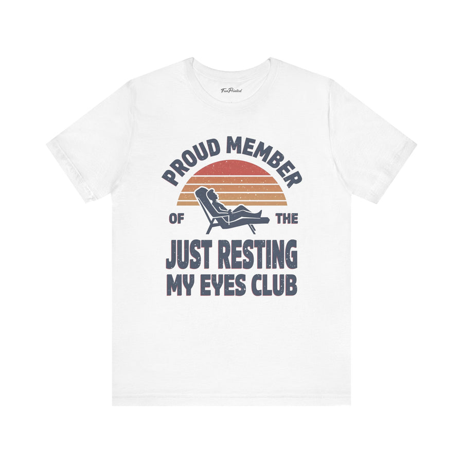 Proud Member of the Just Resting My Eyes Club – Funny Dad Father’s Day Gift T-Shirt