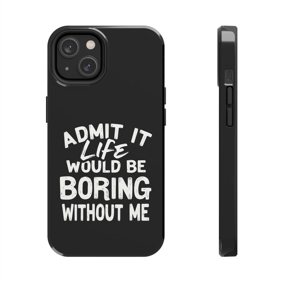 Funny Sarcastic Saying Phone Case for Men Women, Life Would Be Boring Humor Gift Phone Case