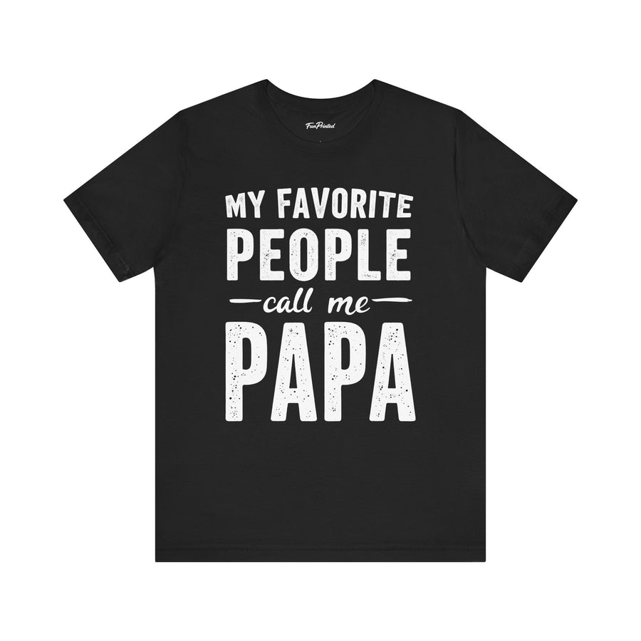 My Favorite People Call Me Papa – Funny Father’s Day Gift T-Shirt