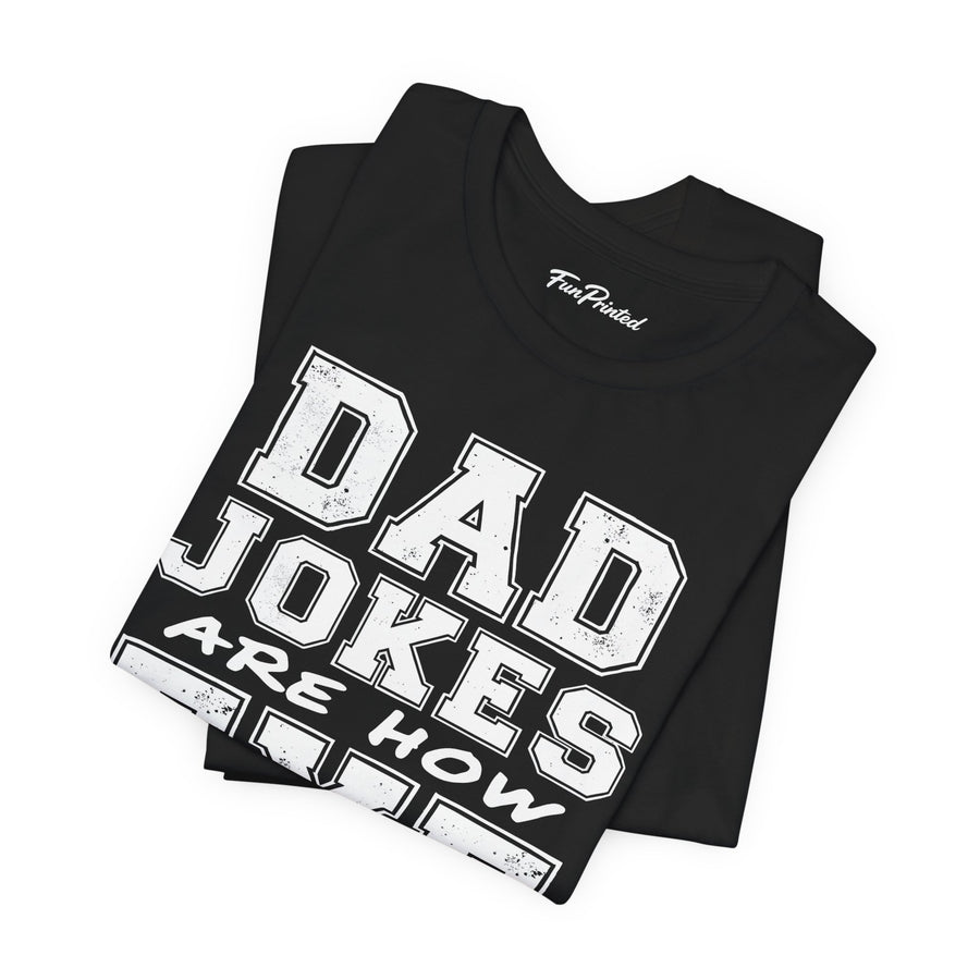 Dad Jokes Are How Eye Roll – Funny Father’s Day Gift for Dad T-shirt