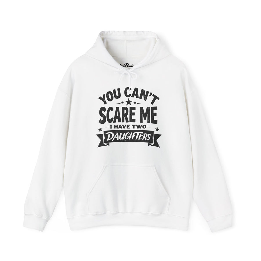 You Can’t Scare Me I Have Two Daughters Funny Dad, Father’s Day Gift for Dad Hoodie