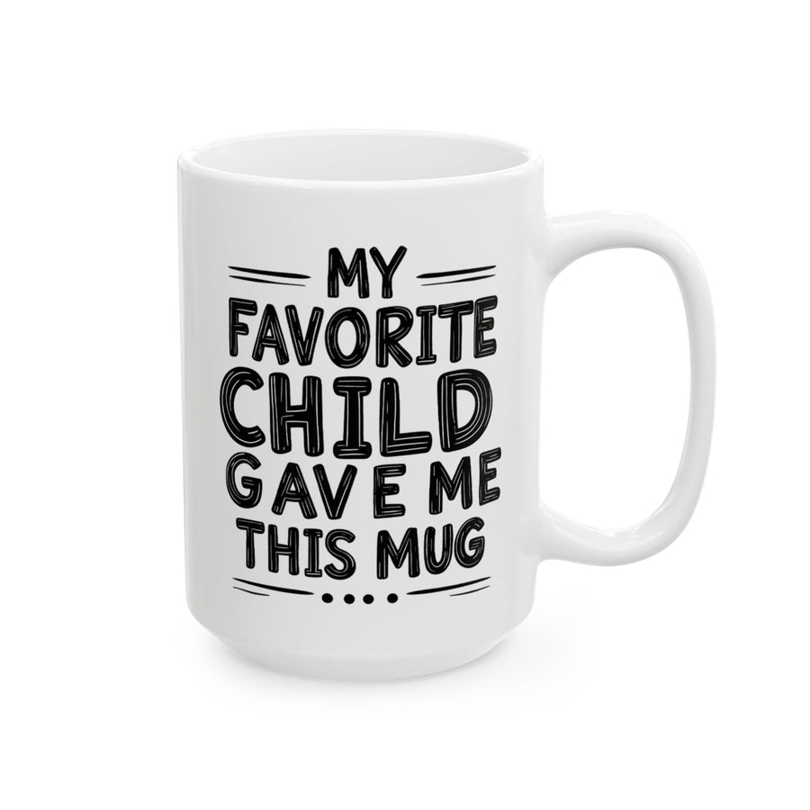 My Favorite Child Gave Me This Funny Coffee Mug – Gift for Mom or Dad from Son or Daughter