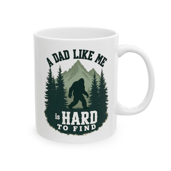 A Dad Like Me Is Hard to Find – Funny Bigfoot Cool Dad Father’s Day Gift Mug