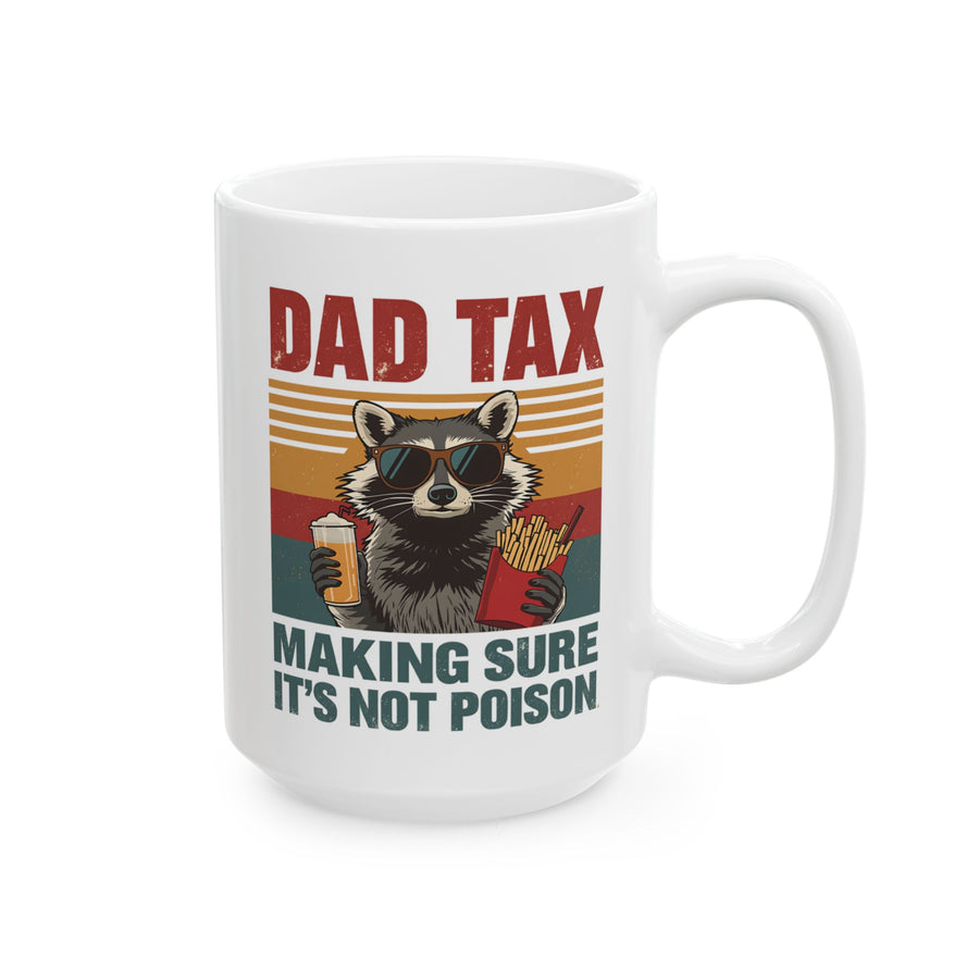 Dad Tax Making Sure It’s Not Poison – Funny Raccoon Father’s Day Gift for Dad Mug
