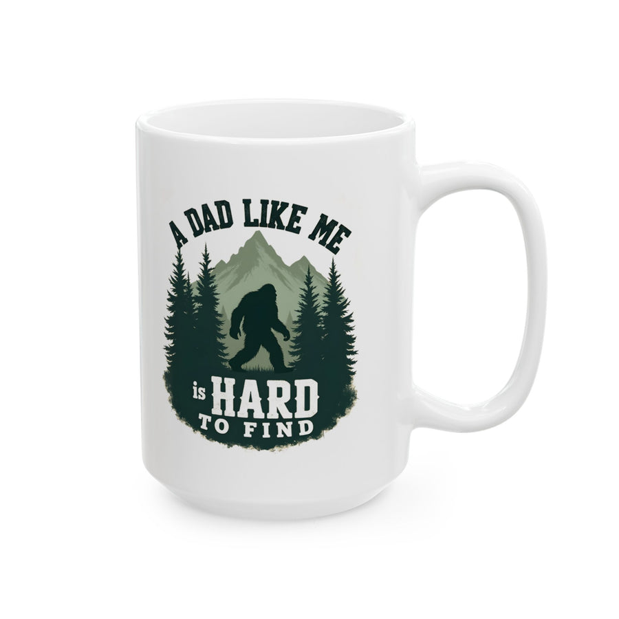A Dad Like Me Is Hard to Find – Funny Bigfoot Cool Dad Father’s Day Gift Mug