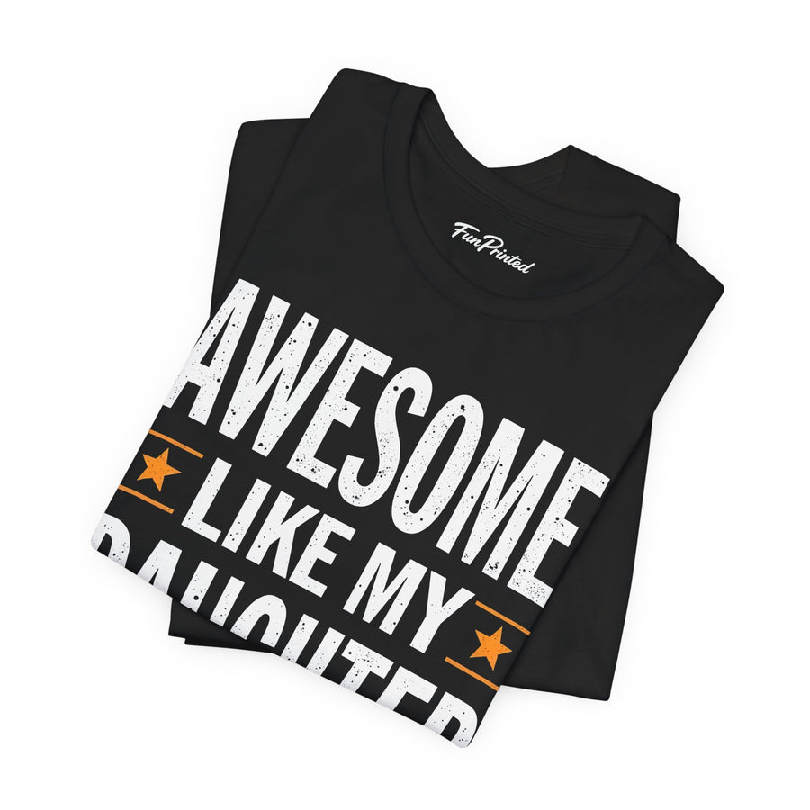 Awesome Like My Daughter – Funny Father’s Day Gift for Proud Dad T-shirt