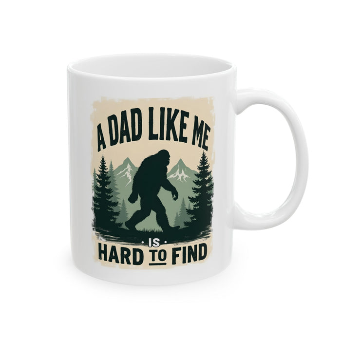 A Dad Like Me Is Hard to Find – Funny Bigfoot Cool Dad Father’s Day Gift Mug