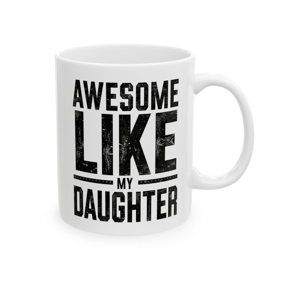 Awesome Like My Daughter – Funny Father’s Day Gift for Proud Dad Mug