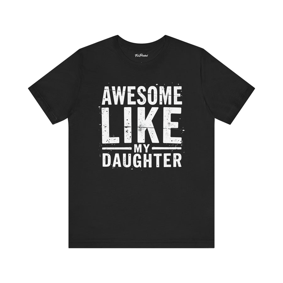 Awesome Like My Daughter – Funny Father’s Day Gift for Proud Dad T-shirt