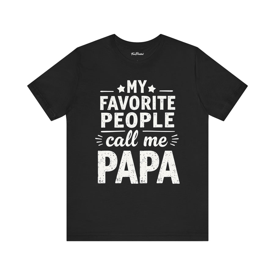 My Favorite People Call Me Papa – Funny Father’s Day Gift T-Shirt