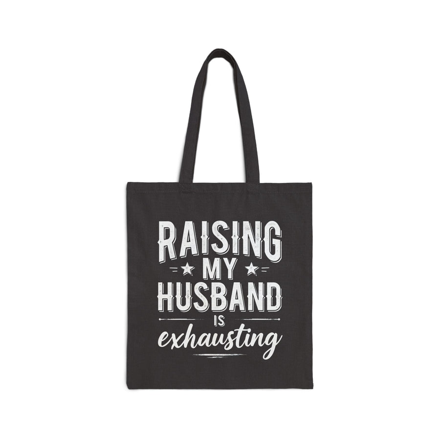 Raising My Husband Is Exhausting – Funny Wife Quote Gift Tote Bag
