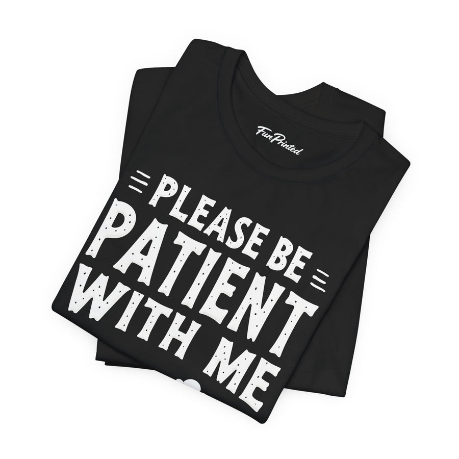 Please Be Patient With Me I’m From The 1900s Funny Retro Birthday Gift T-Shirt