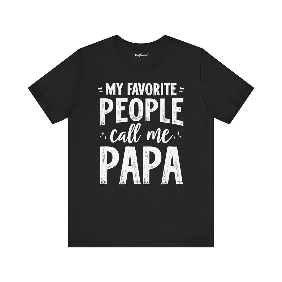 My Favorite People Call Me Papa – Funny Father’s Day Gift T-Shirt