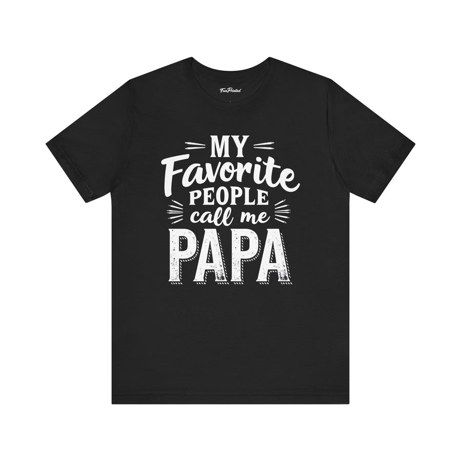 My Favorite People Call Me Papa – Funny Father’s Day Gift T-Shirt