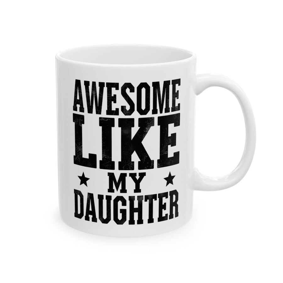 Awesome Like My Daughter – Funny Father’s Day Gift for Proud Dad Mug