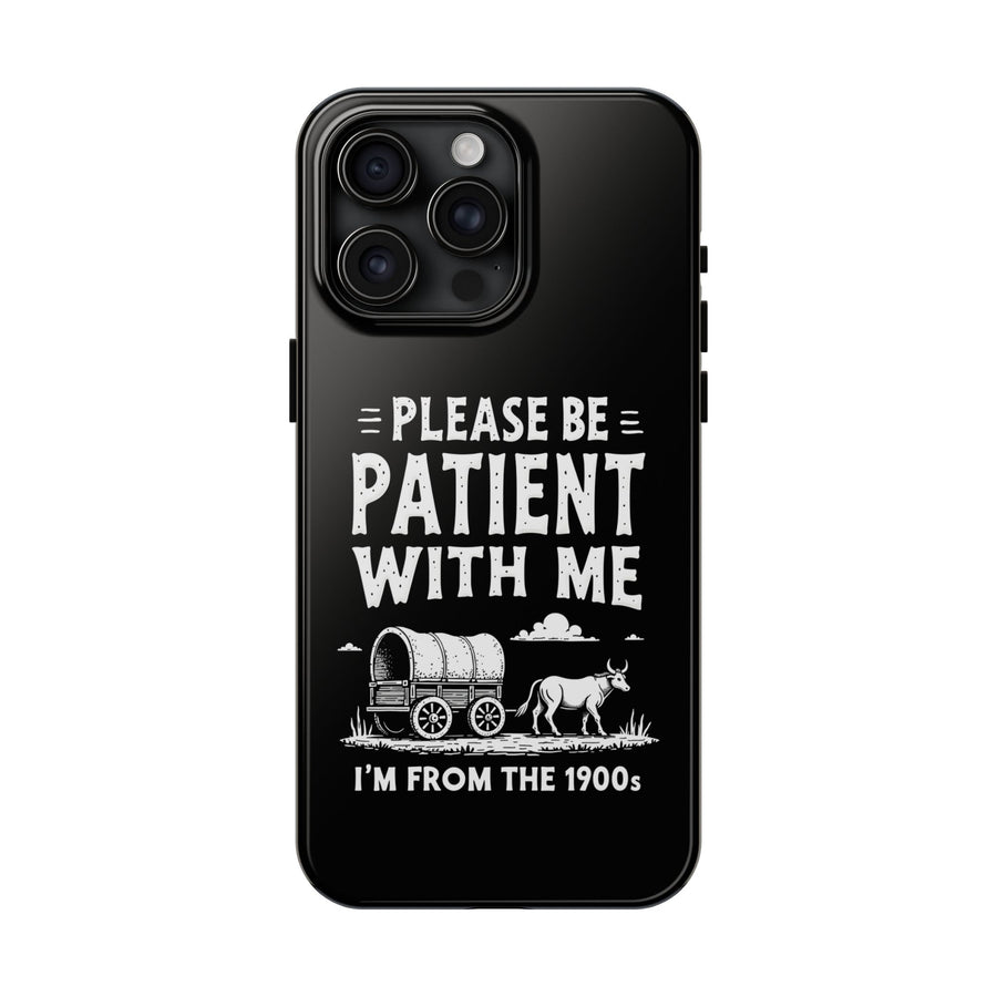 Please Be Patient With Me I’m From The 1900s Funny Retro Birthday Gift Phone Case
