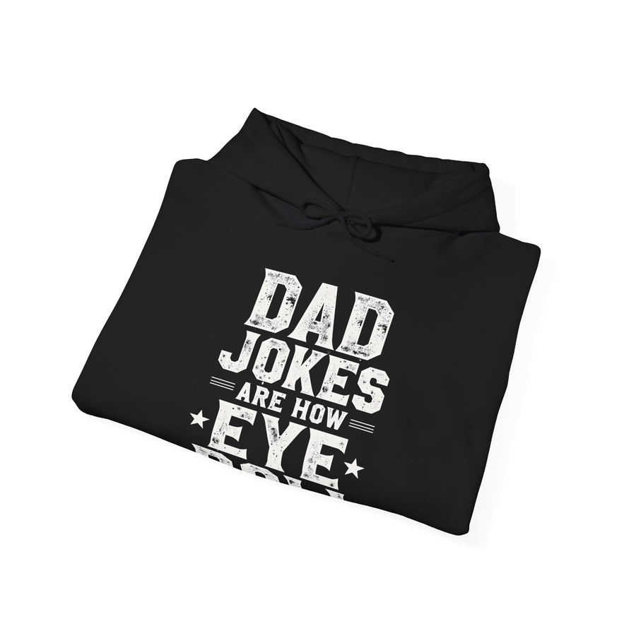 Dad Jokes Are How Eye Roll – Funny Father’s Day Gift for Dad Hoodie