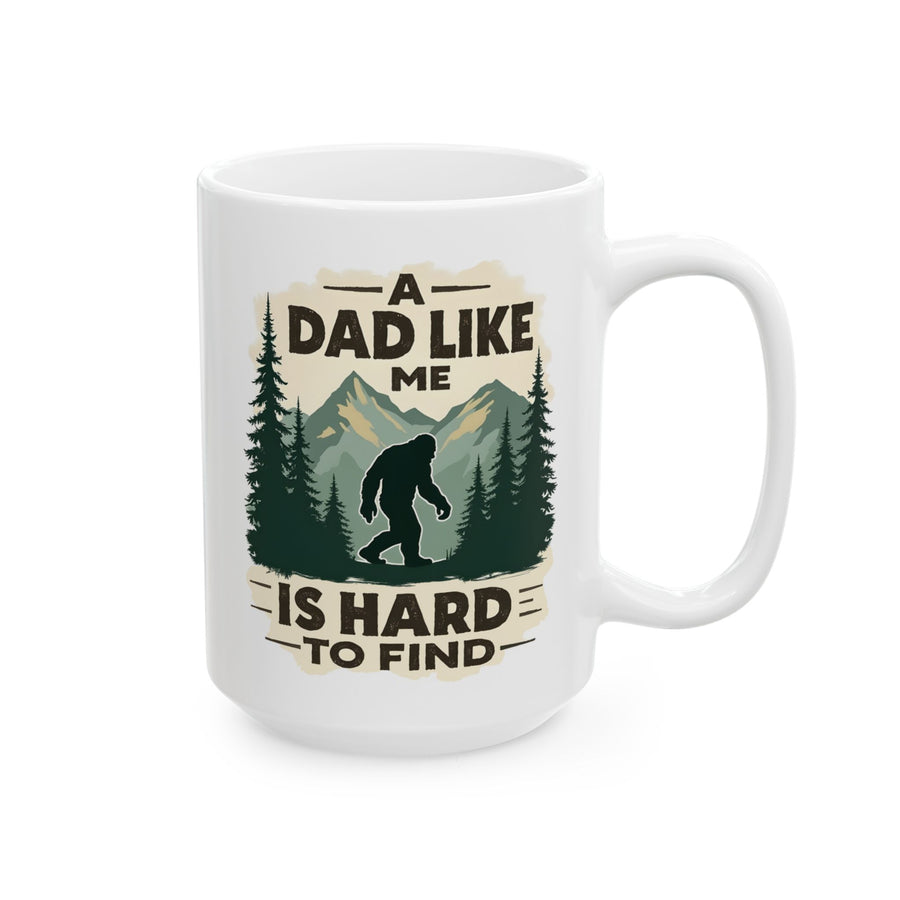 A Dad Like Me Is Hard to Find – Funny Bigfoot Cool Dad Father’s Day Gift Mug