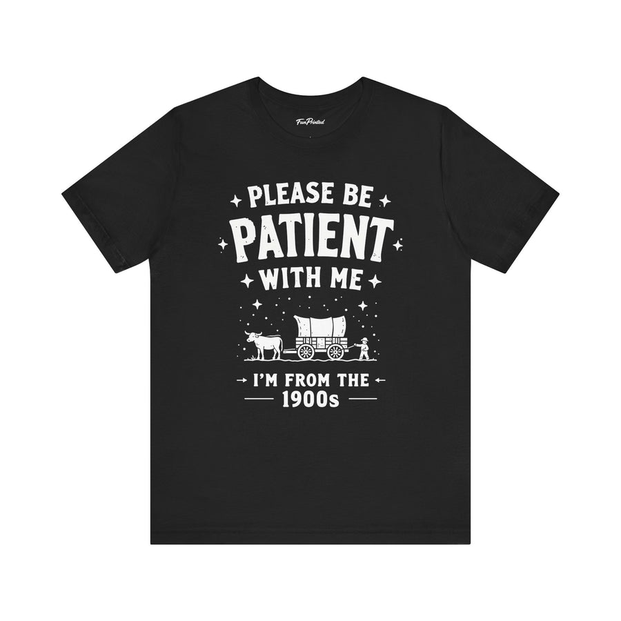 Funny Sarcastic Retro Saying T-Shirt for Men Women, 1900s Humor Birthday Gift
