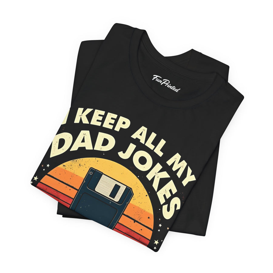 I Keep All My Dad Jokes in a Dad-A-Base – Funny Dad Father’s Day Gift for Dad T-shirt
