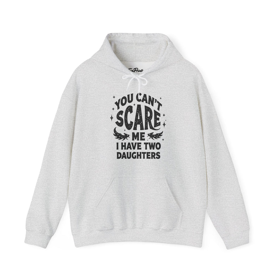 You Can’t Scare Me I Have Two Daughters Funny Dad, Father’s Day Gift for Dad Hoodie