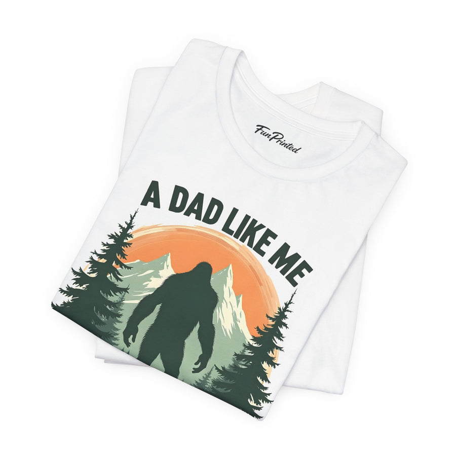 A Dad Like Me Is Hard to Find – Funny Bigfoot Cool Dad Father’s Day Gift T-shirt