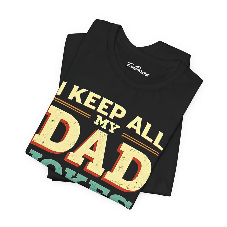 I Keep All My Dad Jokes in a Dad-A-Base – Funny Dad Father’s Day Gift for Dad T-shirt