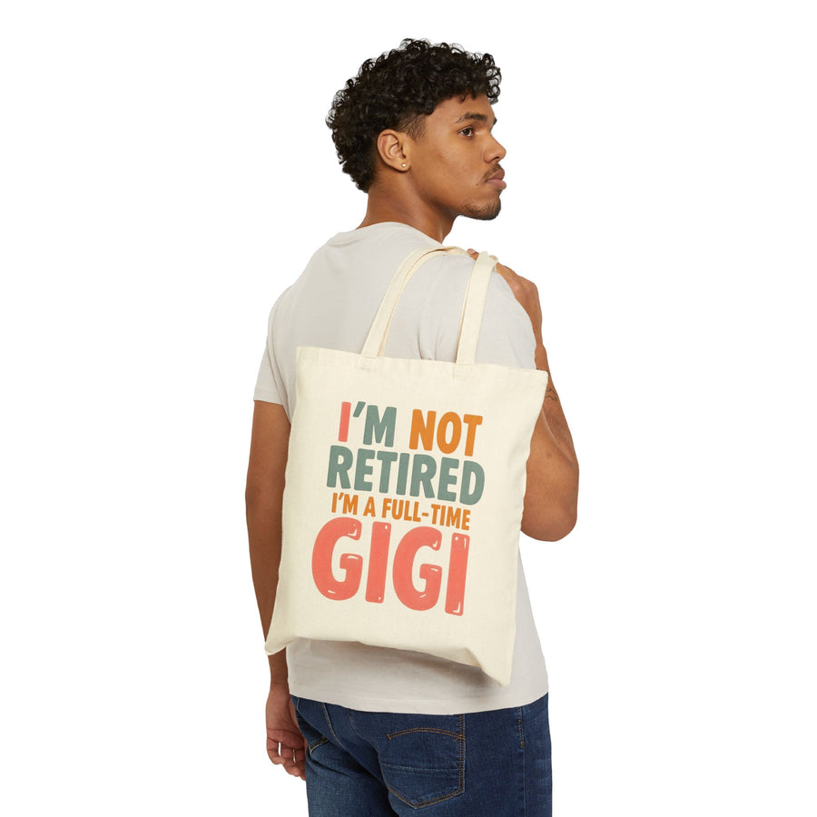 I’m Not Retired I’m a Full-Time Gigi – Funny Grandma Mother’s Day Gift Tote Bag