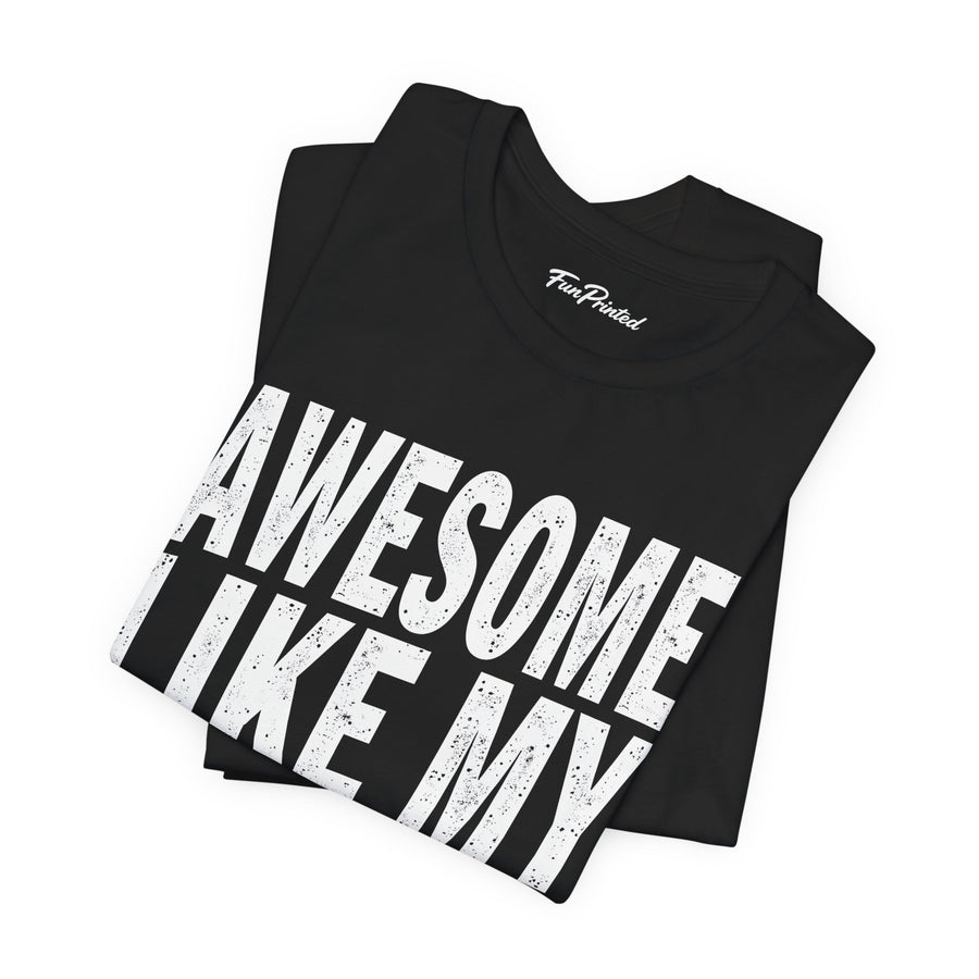 Awesome Like My Daughter – Funny Father’s Day Gift for Proud Dad T-shirt